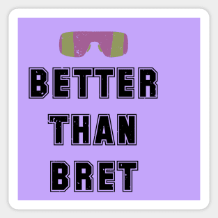 Better Than Bret Sticker